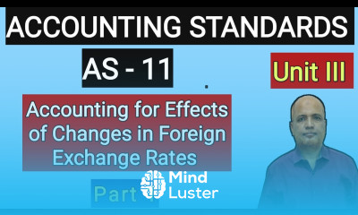 Accounting Standards I AS 11 I Accounting for Effects of Changes in Foreign Exchange Rates I Part 1