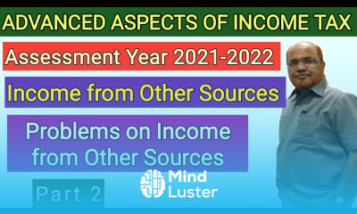 Advanced Aspects of Income Tax I Income from Other Sources I Problems I Part 2 I Khans Commerce
