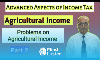 Advanced Aspects of Income Tax I Agricultural Income I Problems I Part 2 I Khans Commerce Tutorial I