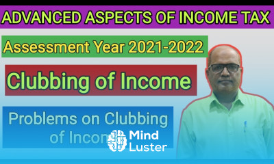 Advanced Aspects of Income Tax I Clubbing of Income I Problems I Khans Commerce Tutorial I