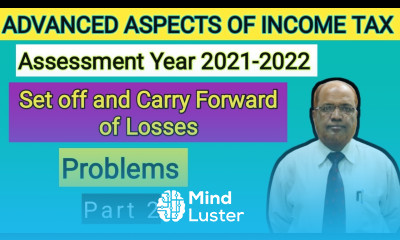 Advanced Aspects of Income Tax I Set off and Carry forward of losses I Problems I Part 2 I Khans