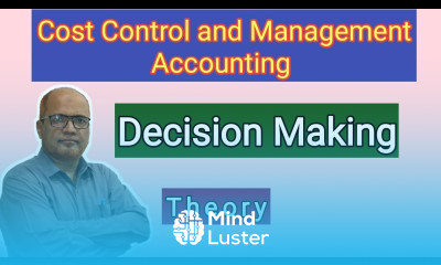 Cost Control and Management Accounting I Decision Making I Introduction I Theory Explained I Khans