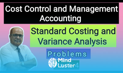 Cost Control and Management Accounting I Standard Costing and Variance Analysis I Problems I Part 4