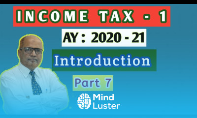 Income Tax 1 I Income Tax Act 1961 I AY 2020 21 I Introduction I Part 7 I Khans Commerce Tutorial