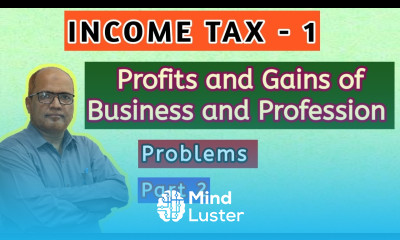 Income Tax I Profits and Gains of Business and Profession I Problem I Part 2 I Khans Commerce Tutor