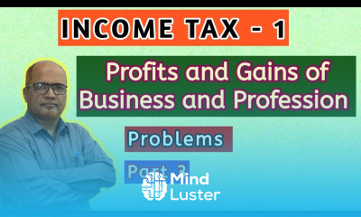 Income Tax I Profits and Gains of Business and Profession I Problem I Part 3 I Khans Commerce Tutor