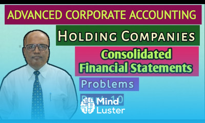 Advanced Corporate Accounting I Holding Companies I Problems I Part 10 I Khans Commerce Tutorial I