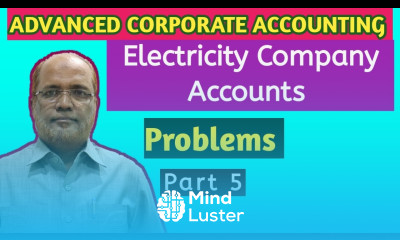Advanced Corporate Accounting I Electricity Company Accounts I Problems I Part 5 I Khans Commerce