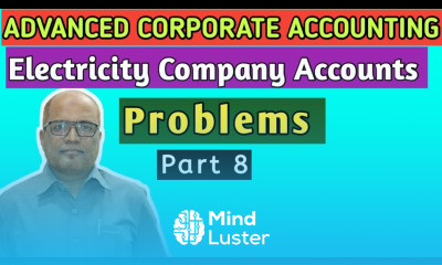 Advanced Corporate Accounting I Electricity Company Accounts I Problems I Part 8 I Khans Commerce I