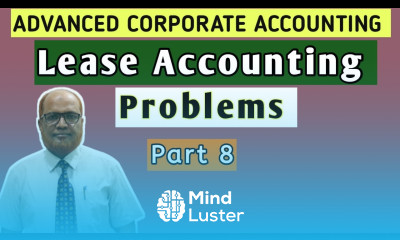 Advanced Corporate Accounting II Lease Accounting II Problems II Part 8 II Khans Commerce Tutorial I