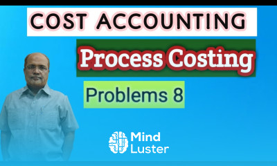 Cost Accounting II Process Accounting II Problems and Solutions II Part 8 II Khans Commerce Tutorial
