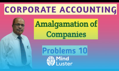 Corporate Accounting I Amalgamation of Companies I Problems and Solutions I Part 10 I Khans Commerce