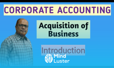 Corporate Accounting I Acquisition of Business I Introduction I Theory Explanation I Khans Commerce