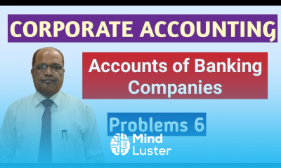 Corporate Accounting I Accounts of Banking Companies I Problems and Solutions I Part 6 I By Khan Sir