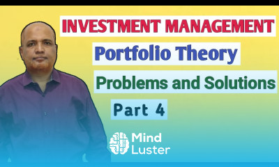Investment Management I Portfolio Management I Problems and Solutions I Part 4
