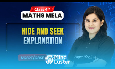Hide and Seek Explanation Class 4th Maths Mela Chapter 2 CBSE 2026 27