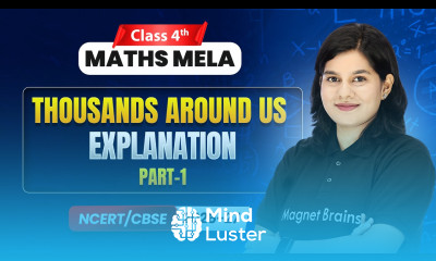 Thousands Around Us Explanation Part 1 Class 4th Maths Mela Chapter 4 CBSE 2026 27