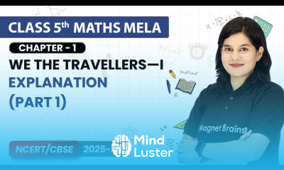 We the Travellers—I Explanation Part 1 Class 5th Maths Mela Chapter 1 CBSE 2025 26