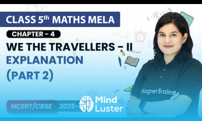We the Travellers II Explanation Part 2 Class 5th Maths Mela Chapter 4 CBSE 2025 26