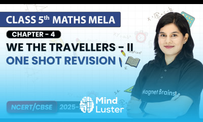 We the Travellers II One Shot Revision Class 5th Maths Mela Chapter 4 CBSE 2025 26