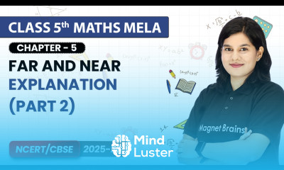 Far and Near Explanation Part 2 Class 5th Maths Mela Chapter 5 CBSE 2025 26
