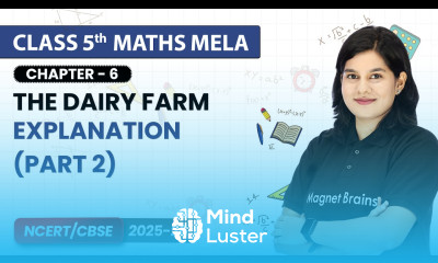 The Dairy Farm Explanation Part 2 Class 5th Maths Mela Chapter 6 CBSE 2026 27