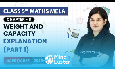 Weight and Capacity Explanation Part 1 Class 5th Maths Mela Chapter 8 CBSE 2026 27