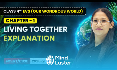 Living Together Explanation Class 4th EVS Our Wondrous World Chapter 1 CBSE 2025 26
