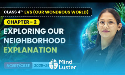 Exploring Our Neighborhood Explanation Class 4th EVS Our Wondrous World Ch 2 CBSE 2025 26