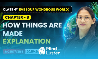How Things are Made Explanation Class 4th EVS Our Wondrous World Chapter 8 CBSE 2025 26