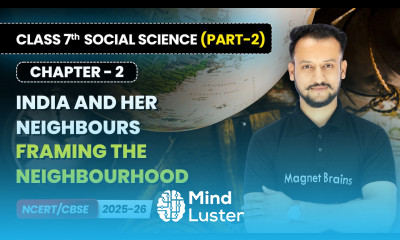 Framing the Neighbourhood India and Her Neighbours Class 7 Social Science Part 2 Ch 2 CBSE