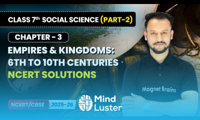 Empires and Kingdoms 6th to 10th Centuries NCERT Solutions Class 7 Social Science Part 2 Ch 3