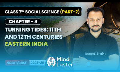 Eastern India Turning Tides 11th and 12th Centuries Class 7 Social Science Part 2 Ch 4 CBSE