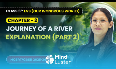 Journey of a River Explanation Part 2 Class 5th EVS Our Wondrous World Ch 2 CBSE 2025 26