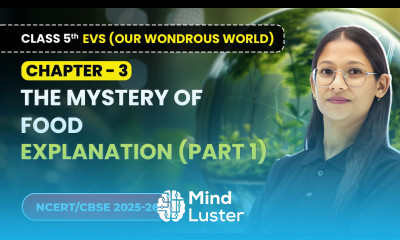 The Mystery of Food Explanation Part 1 Class 5th EVS Our Wondrous World Ch 3 CBSE 2025