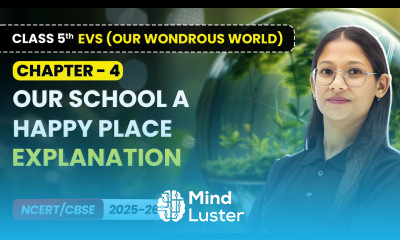 Our School A Happy Place Explanation Class 5th EVS Our Wondrous World Ch 4 CBSE 2025 26