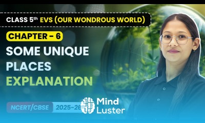 Some Unique Places Explanation Class 5th EVS Our Wondrous World Chapter 6 CBSE 2025 26