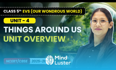 Things Around Us Unit Overview Class 5th EVS Our Wondrous World Unit 4 CBSE 2025 26