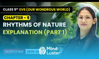Rhythms of Nature Explanation Part 1 Class 5 EVS Our Wondrous World Ch 9 CBSE 2025 26