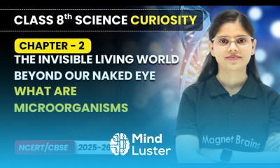 What are Microorganisms Class 8 Science Curiosity Chapter 2 CBSE 2025 26
