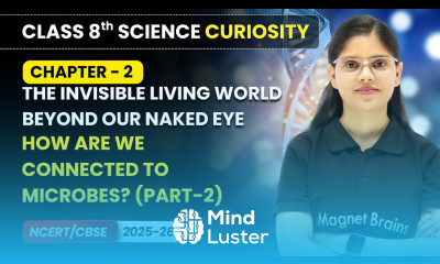 How are We Connected to Microbes Part 2 Class 8 Science Curiosity Chapter 2 CBSE 2025 26