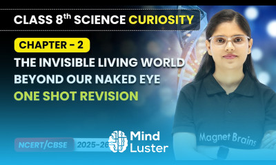 The Invisible Living World Beyond Our Naked Eye One Shot Revision Class 8 Science Ch 2 CBSE