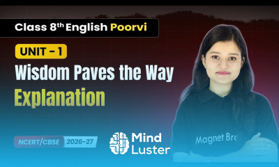 Wisdom Paves the Way Explanation Class 8th English Poorvi Unit 1 CBSE 2026 27