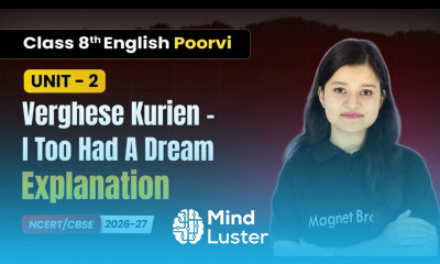 Verghese Kurien I Too Had A Dream Explanation Class 8 English Poorvi Unit 2 CBSE 2026 27