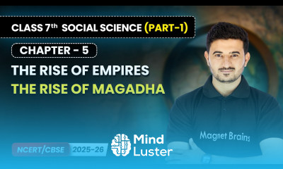 The Rise of Magadha The Rise of Empires Ch 5 Class 7th Social Science Part 1 CBSE 2025 26