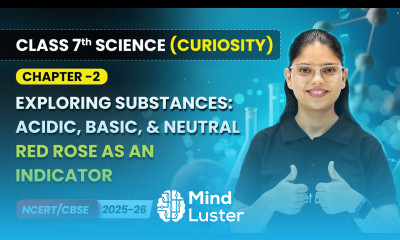 Red Rose As An Indicator Chapter 2 Class 7th Science Curiosity CBSE 2025 26