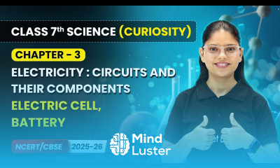 Electric Cell Battery Chapter 3 Class 7 Science Curiosity CBSE 2025 26