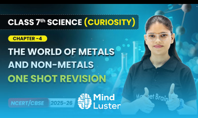 The World of Metals Non metals One Shot Revision Ch 4 Class 7 Science Curiosity CBSE 2025 26