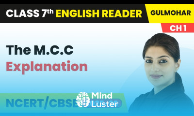 The M C C Explanation Class 7 English Gulmohar Chapter 1 CBSE 2025 26