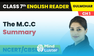 The M C C Summary Class 7 English Gulmohar Chapter 1 CBSE 2025 26